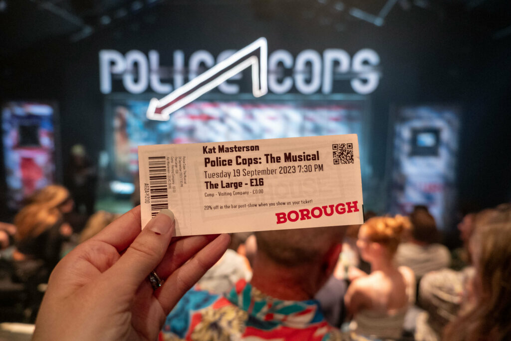 My ticket for Police Cops: The Musical at Southwark Playhouse Borough