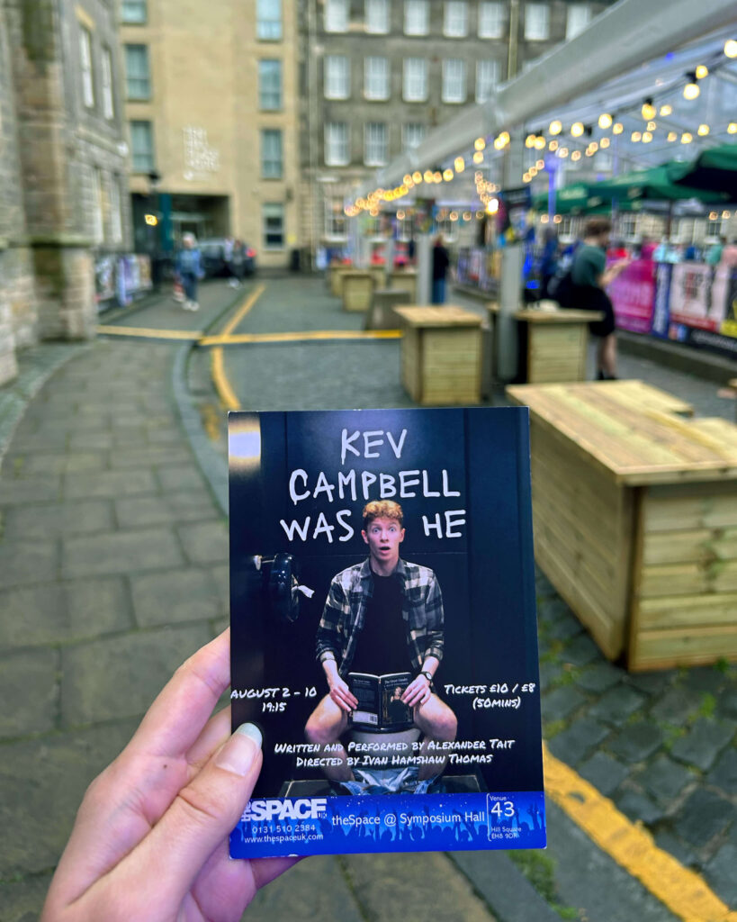 Kev Campbell Was He leaflet outside theSpace @ Symposium Hall | Edinburgh Fringe